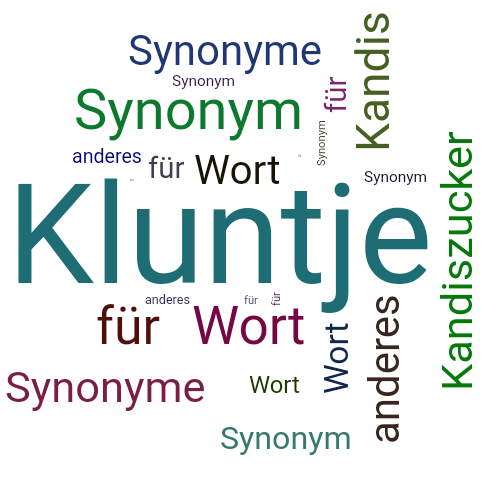 Ein anderes Wort für Kluntje - Synonym Kluntje