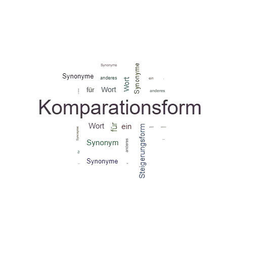 Ein anderes Wort für Komparationsform - Synonym Komparationsform