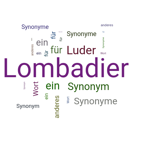 Ein anderes Wort für Lombadier - Synonym Lombadier