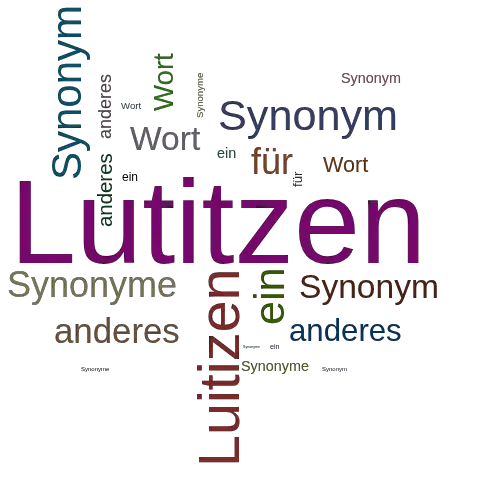 Ein anderes Wort für Lutitzen - Synonym Lutitzen