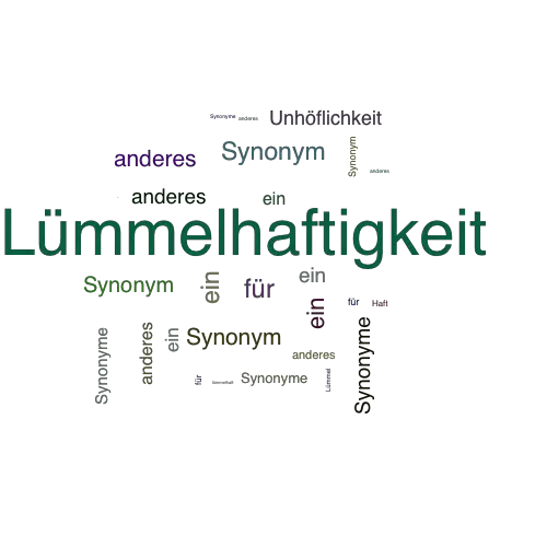 Ein anderes Wort für Lümmelhaftigkeit - Synonym Lümmelhaftigkeit