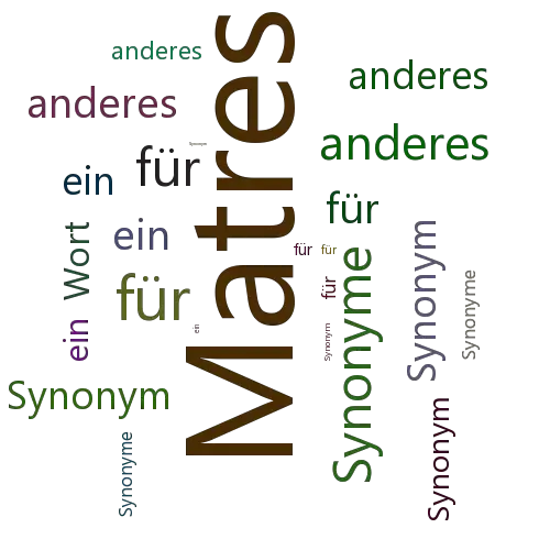 Ein anderes Wort für Matres - Synonym Matres
