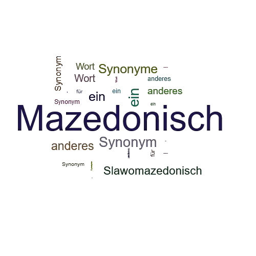 Ein anderes Wort für Mazedonisch - Synonym Mazedonisch