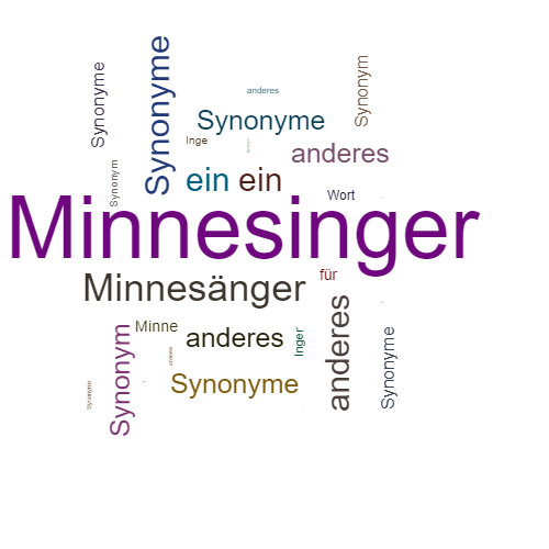 Ein anderes Wort für Minnesinger - Synonym Minnesinger