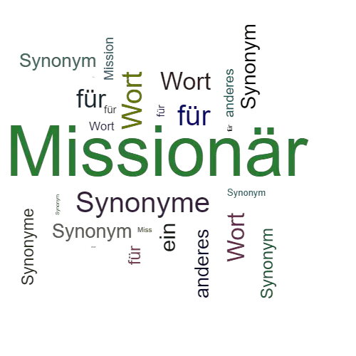Ein anderes Wort für Missionär - Synonym Missionär