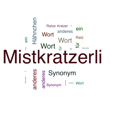 Ein anderes Wort für Mistkratzerli - Synonym Mistkratzerli