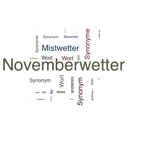 Ein anderes Wort für Novemberwetter - Synonym Novemberwetter