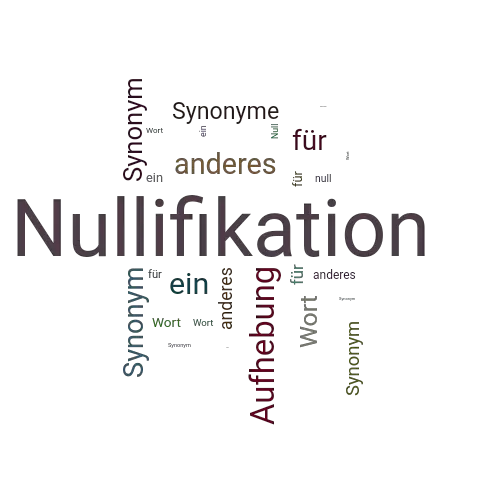 Ein anderes Wort für Nullifikation - Synonym Nullifikation