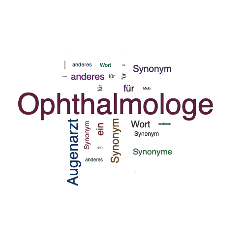 Ein anderes Wort für Ophthalmologe - Synonym Ophthalmologe