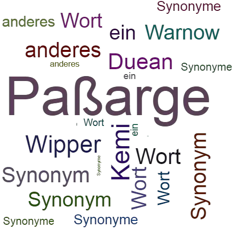 Ein anderes Wort für Paßarge - Synonym Paßarge