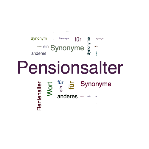 Ein anderes Wort für Pensionsalter - Synonym Pensionsalter