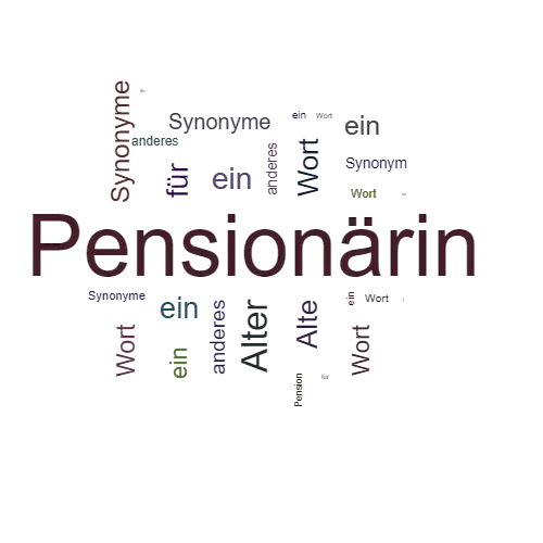 Ein anderes Wort für Pensionärin - Synonym Pensionärin