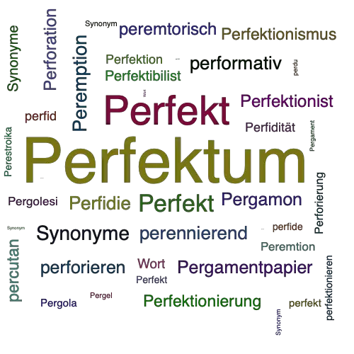 Ein anderes Wort für Perfektum - Synonym Perfektum