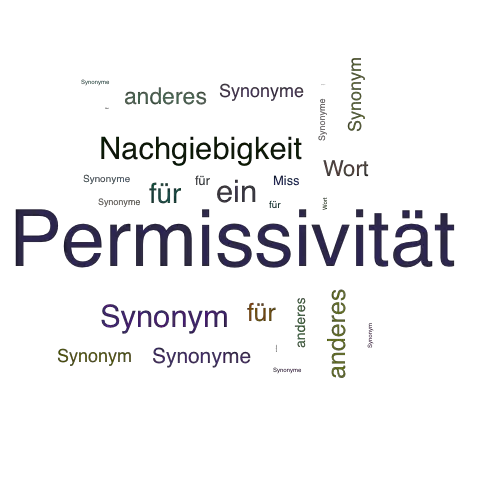 Ein anderes Wort für Permissivität - Synonym Permissivität