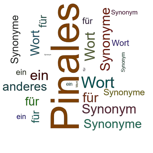 Ein anderes Wort für Pinales - Synonym Pinales