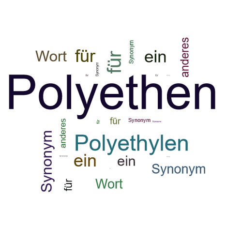 Ein anderes Wort für Polyethen - Synonym Polyethen