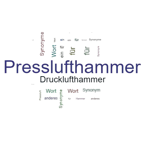 Ein anderes Wort für Presslufthammer - Synonym Presslufthammer