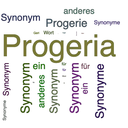 Ein anderes Wort für Progeria - Synonym Progeria