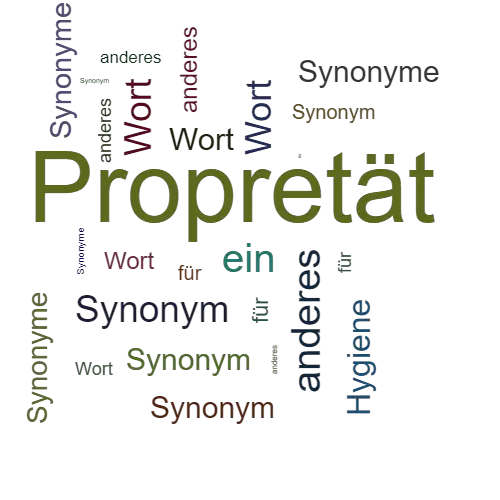 Ein anderes Wort für Propretät - Synonym Propretät