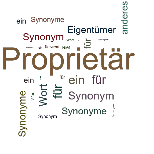 Ein anderes Wort für Proprietär - Synonym Proprietär