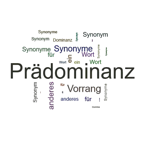 Ein anderes Wort für Prädominanz - Synonym Prädominanz