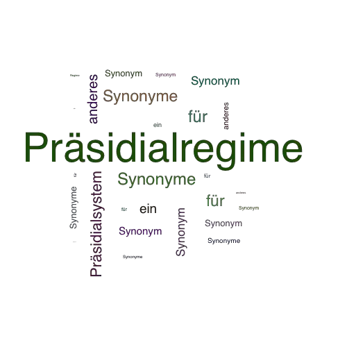 Ein anderes Wort für Präsidialregime - Synonym Präsidialregime