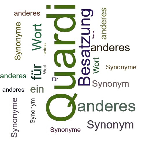 Ein anderes Wort für Quardi - Synonym Quardi