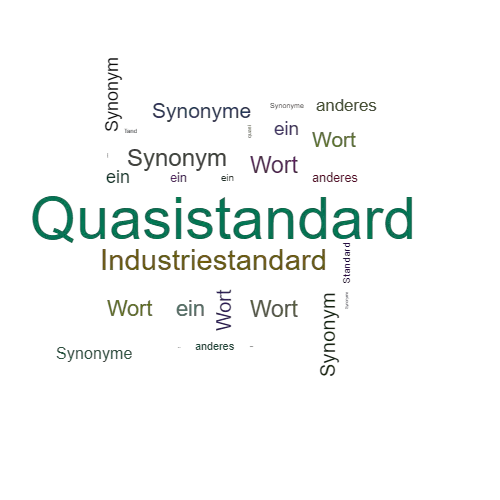 Ein anderes Wort für Quasistandard - Synonym Quasistandard