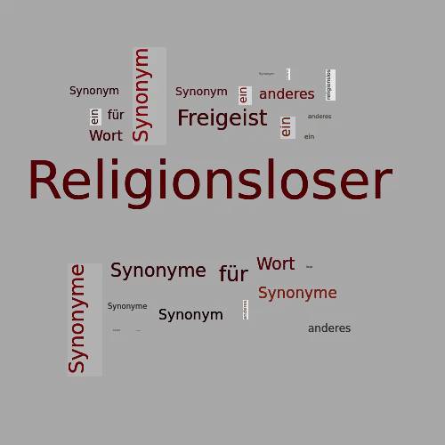 Ein anderes Wort für Religionsloser - Synonym Religionsloser