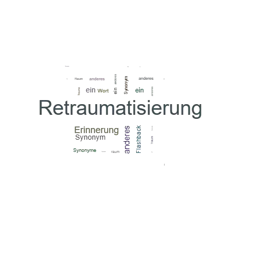 Ein anderes Wort für Retraumatisierung - Synonym Retraumatisierung