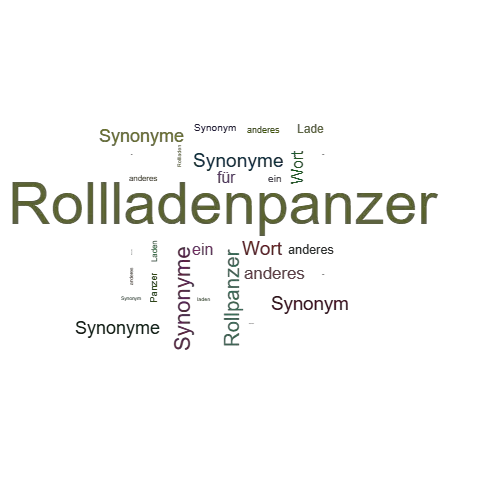 Ein anderes Wort für Rollladenpanzer - Synonym Rollladenpanzer
