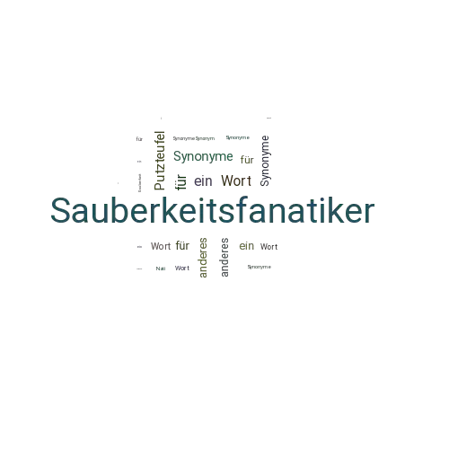 Ein anderes Wort für Sauberkeitsfanatiker - Synonym Sauberkeitsfanatiker