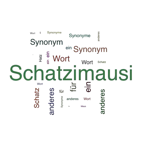 Ein anderes Wort für Schatzimausi - Synonym Schatzimausi