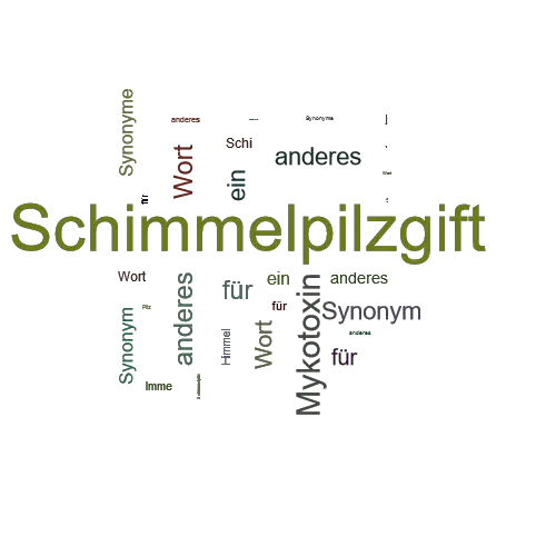 Ein anderes Wort für Schimmelpilzgift - Synonym Schimmelpilzgift