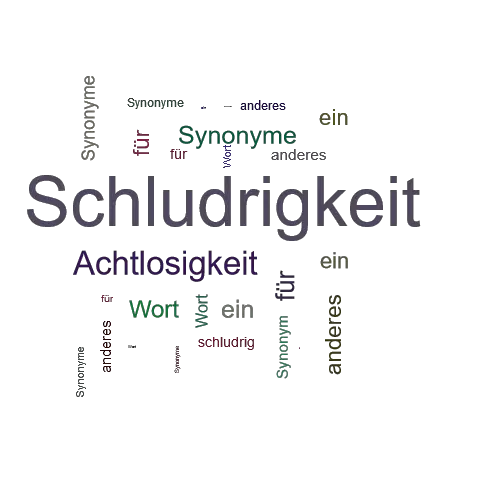 Ein anderes Wort für Schludrigkeit - Synonym Schludrigkeit