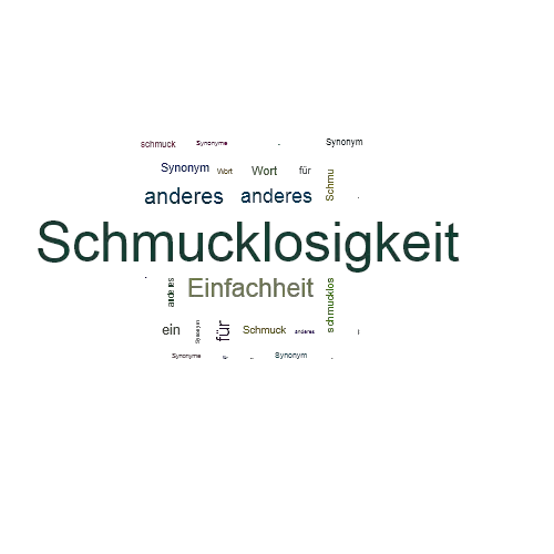 Ein anderes Wort für Schmucklosigkeit - Synonym Schmucklosigkeit