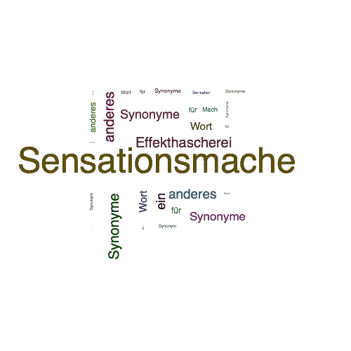 Ein anderes Wort für Sensationsmache - Synonym Sensationsmache