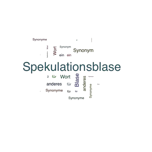 Ein anderes Wort für Spekulationsblase - Synonym Spekulationsblase