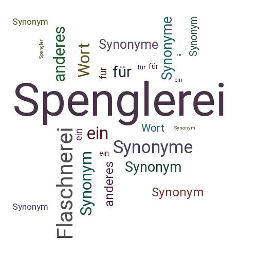 Ein anderes Wort für Spenglerei - Synonym Spenglerei