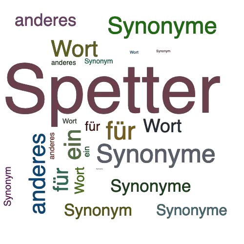 Ein anderes Wort für Spetter - Synonym Spetter