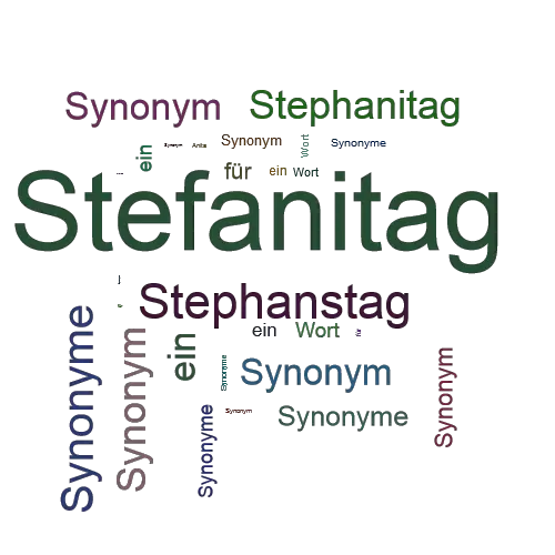 Ein anderes Wort für Stefanitag - Synonym Stefanitag