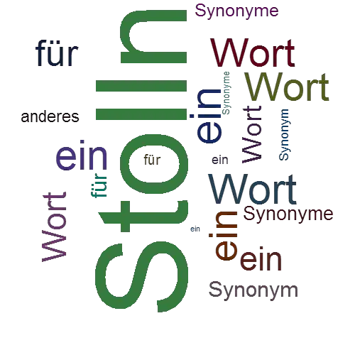 Ein anderes Wort für Stolln - Synonym Stolln