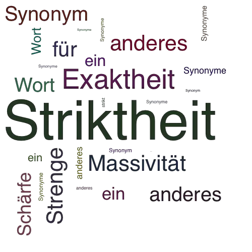Ein anderes Wort für Striktheit - Synonym Striktheit