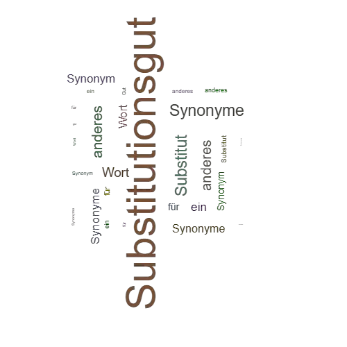 Ein anderes Wort für Substitutionsgut - Synonym Substitutionsgut