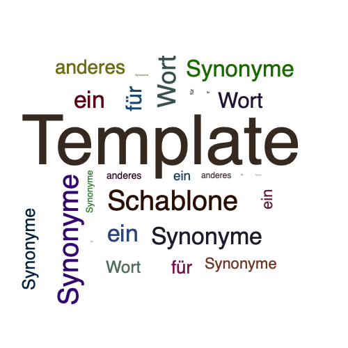 Ein anderes Wort für Template - Synonym Template