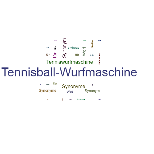 Ein anderes Wort für Tennisball-Wurfmaschine - Synonym Tennisball-Wurfmaschine