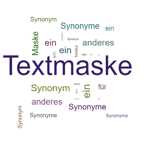 Ein anderes Wort für Textmaske - Synonym Textmaske