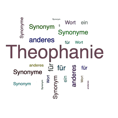 Ein anderes Wort für Theophanie - Synonym Theophanie