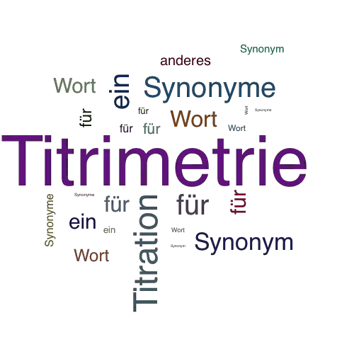 Ein anderes Wort für Titrimetrie - Synonym Titrimetrie