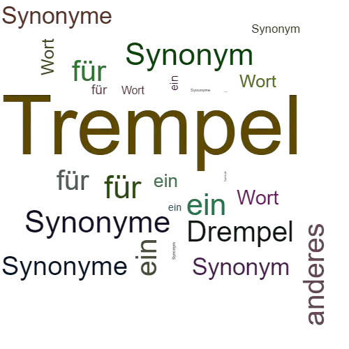 Ein anderes Wort für Trempel - Synonym Trempel